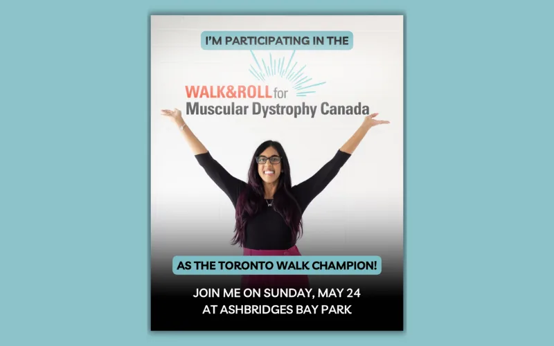 I'm Participating in the Walk and Roll for Muscular Dystrophy Canada as the Toronto Walk Champion